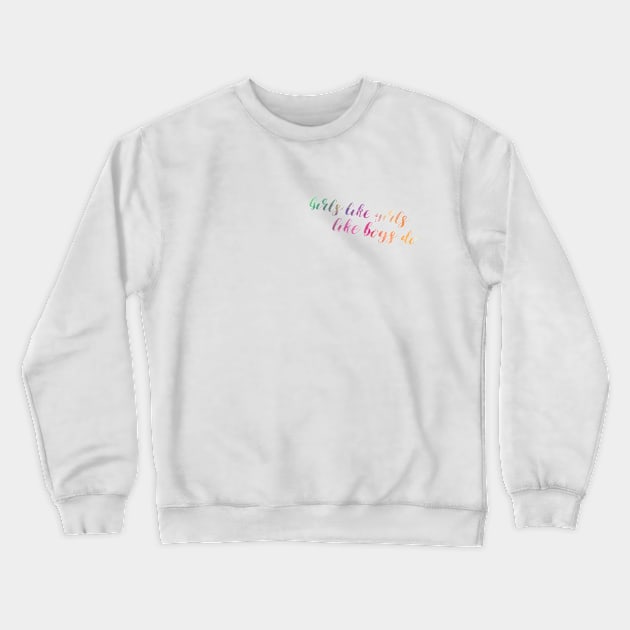 GIRLS LIKE GIRLS (RAINBOW) Crewneck Sweatshirt by queenbeka